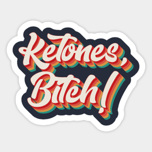 Ketones, Bitch! Sticker